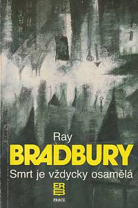 19617. Bradbury, Ray – Smrt je vždycky osamělá