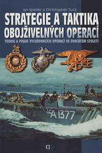 40589. Speller, Ian / Tuck, Christopher – Strategie a taktika obojživelných operací, Teorie a praxe vyloďovacích operací ve dvacátém století