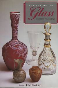 131800. Klein, Dan / Lloyd, Ward / Grose, David F. / Vose, Ruth Hurst / Wood, Perran / Morley-Fletcher, Hugo / Carson, John / Dodsworth, Roger / Garner, Philippe – The History of Glass