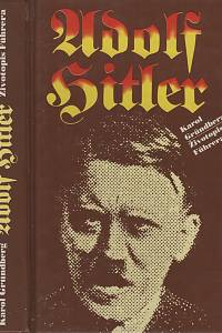 5333. Grünberg, Karol – Adolf Hitler - životopis Führera / Karol Gründberg