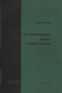 132438. Kybal, Vlastimil – Po československých stopách v Latinské Americe