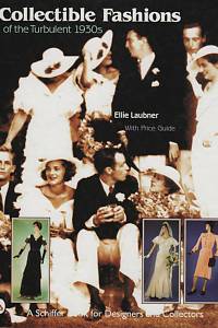 132305. Laubner, Ellie – Collectible Fashions of the Turbulent 30s with Price Guide