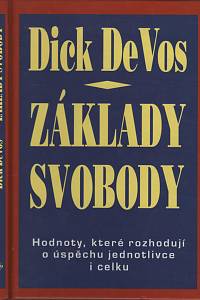 132526. DeVos, Dick – Základy svobody, Hodnoty, které rozhodují o úspěchu jednotlivce i celku