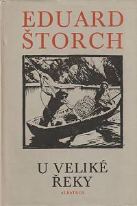 2933. Štorch, Eduard – U Veliké řeky : dobrodružství dávných lovců na Vltavě
