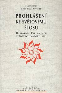 132698. Küng, Hans / Kuschel, Karl-Josef – Prohlášení ke světovému étosu, Dekret Parlamentu světových náboženství