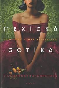 132775. Moreno-Garciová, Silvia – Mexická gotika