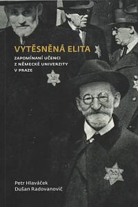 133010. Hlaváček, Petr / Radovanovič, Dušan – Vytěsněná elita, Zapomínaní učenci z Německé univerzity v Praze