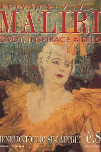 133204. Největší malíři, Život, inspirace a dílo, č. 8 - Henri de Toulouse-Lautrec