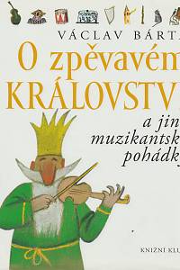 133225. Bárta, Václav – O zpěvavém království a jiné muzikantské pohádky (podpis)