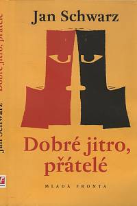 133284. Schwarz, Jan – Dobré jitro, přátelé