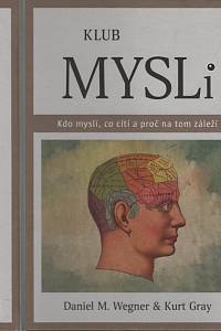 133364. Wegner, Daniel M. / Gray, Kurt James – Klub mysli, Kdo myslí, co cítí a proč na tom záleží