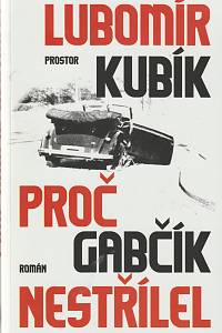 133593. Kubík, Lubomír – Proč Gabčík nestřílel