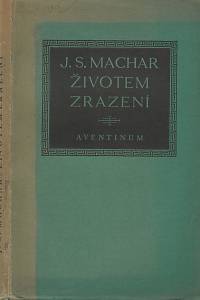 38892. Machar, Josef Svatopluk – Životem zrazeni (Idyly a dramata, 1911-1915)