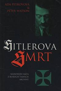 39624. Petrovová, Ada / Watson, Peter – Hitlerova smrt, Nejnovější fakta z ruských tajných archivů