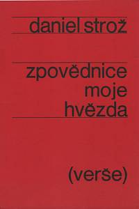 21675. Strož, Daniel – Zpovědnice moje hvězda : (verše)