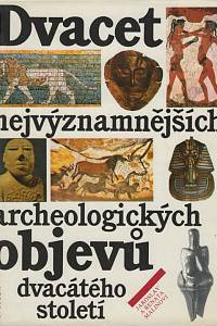 45648. Malina, Jaroslav / Malinová, Renata – Dvacet nejvýznamnějších archeologických objevů dvacátého století