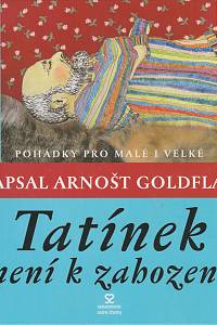 134461. Goldflam, Arnošt – Tatínek není k zahození