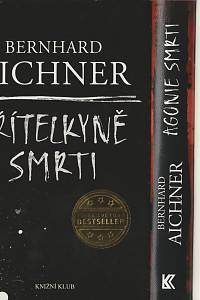 134517. Aichner, Bernhard – Přítelyně smrti / Dům smrti / Agonie smrti