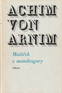 52859. Arnim, Achim von – Mužíček z mandragory, Výbor z díla