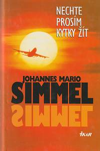 28580. Simmel, Johannes Mario – Nechte prosím kytky žít