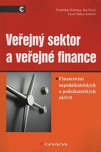 134658. Ochrana, František / Pavel, Jan / Vítek, Leoš – Veřejný sektor a veřejné finance, Financování nepodnikatelských a podnikatelských aktivit