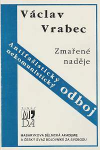 67227. Vrabec, Václav – Zmařené naděje, Antifašistický nekomunistický odboj