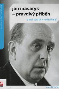 8436. Kosatík, Pavel / Kolář, Michal – Jan Masaryk - pravdivý příběh