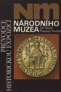 67418. Burian, Jiří / Vondruška, Vlastimil – Průvodce historickou expozicí Národního muzea