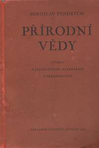 135665. Fendrych, Miroslav – Přírodní vědy, Studie o jejich povaze, klasifikaci a terminologii