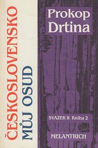 4474. Drtina, Prokop – Československo můj osud, Kniha života českého demokrata 20. století. Svazek druhý, kniha 2. - Rok 1947 - únor 1948