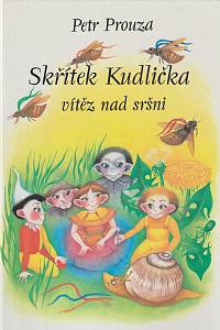 135817. Prouza, Petr – Skřítek Kudlička - Vítěz nad sršni a datší podivuhodné příběhy z tajemného světa skřítků