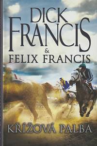 26387. Francis, Dick / Francis, Felix – Křížová palba