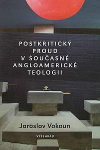 33996. Vokoun, Jaroslav – Postkritický proud v současné angloamerické teologii