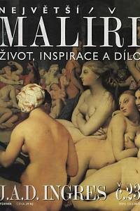 124578. Největší malíři, Život, inspirace a dílo, č. 23 - J. A. D. Ingres