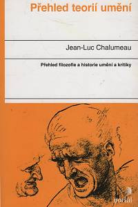 136097. Chalumeau, Jean-Luc – Přehled teorií umění, Přehled filozofie a historie umění a kritiky