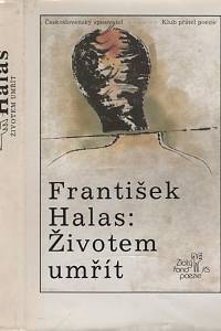 25372. Halas, František – Životem umřít