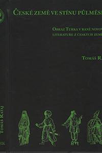 64272. Rataj, Tomáš – České země ve stínu půlměsíce, Obraz Turka v raně novověké literatura z českých zemí