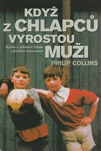 136894. Collins, Philip – Když z chlapců vyrostou muži