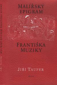 3076. Taufer, Jiří – Malířský epigram Františka Muziky, Studie