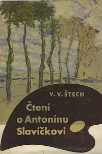 7870. Štech, Václav Vilém – Čtení o Antonínu Slavíčkovi