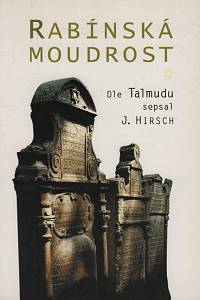 50902. Hirsch, Isidor – Rabínská moudrost / dle Talmudu sepsal J. Hirsch