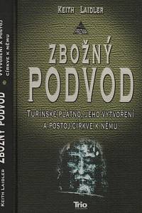 59918. Laidler, Keith – Zbožný podvod, Turínské plátno, jeho vytvoření a postoj církve k němu