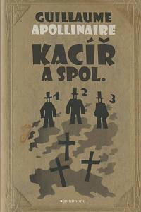 136951. Apollinaire, Guillaume – Kacíř a spol.