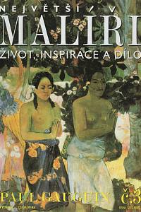 127891. Největší malíři, Život, inspirace a dílo, Č. 3 - Paul Gauguin 