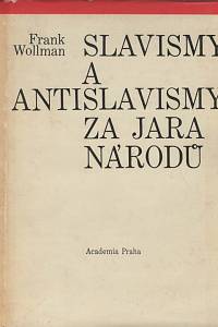 306. Wollman Frank – Slavismy a antislavismy za jara národů