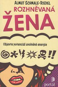 136677. Schmale-Riedel, Almut – Rozhněvaná žena, Objevte potenciál uvolněné energie