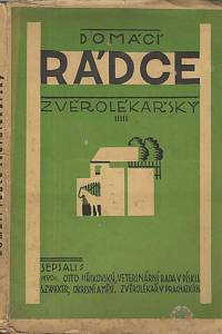 28692. Jiřikovský, Otto / Zwicker, S. – Domácí rádce zvěrolékařský, Nepostradatelná příručka pro rolníky, obecní starosty a hospodářské úředníky