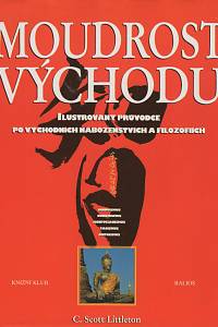 57989. Littleton, C. Scott – Moudrost Východu, Ilustrovaný průvodce po východních náboženstvích a filozofiích