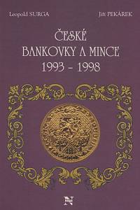 11304. Surga, Leopold / Pekárek, Jiří – České bankovky a mince (1993-1998)