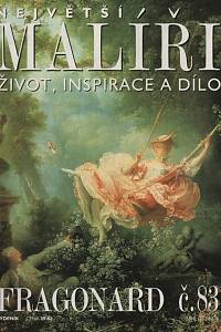 124232. Největší malíři, Život, inspirace a dílo, Č. 83 -  Fragonard